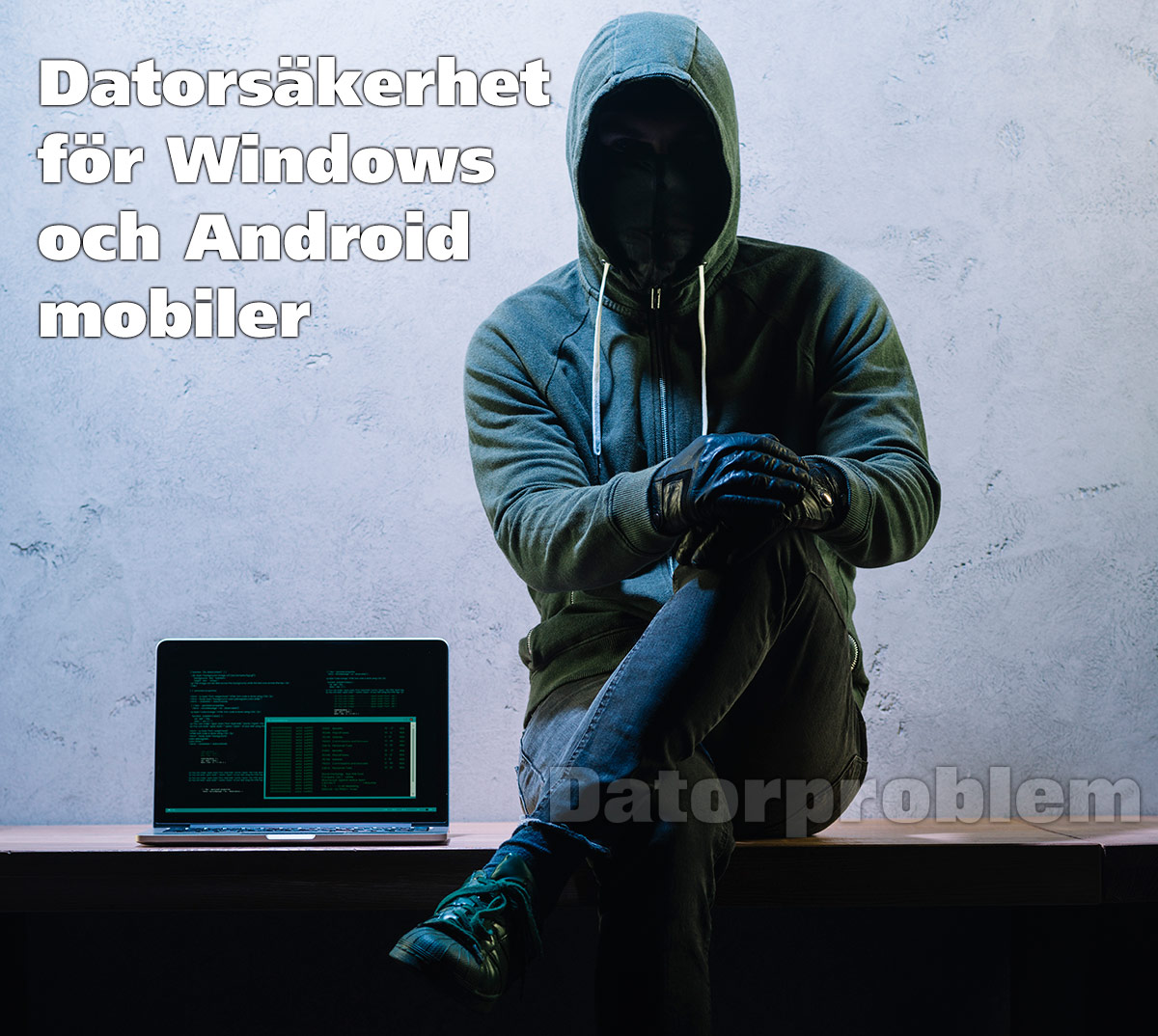 Datorsäkerhet för Windows datorer och android mobiler